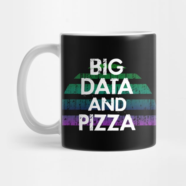 Big data and pizza. Data analysis. Funny quote. Coolest best awesome most amazing data analyst ever. Distressed vintage grunge design. I love data. Data lover. Data science by IvyArtistic